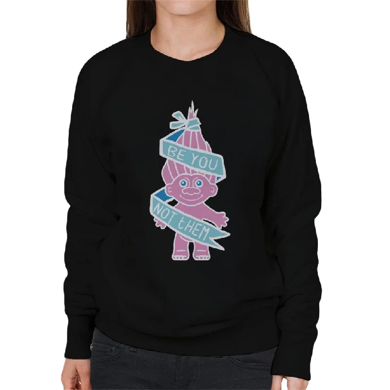 Trolls Be You Not Them Women's Sweatshirt Hoodie with Ribbed Hem Stretchable Secure