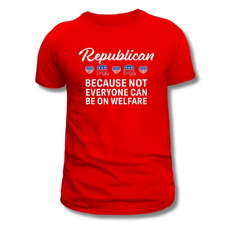 Republican: Because Not Everyone Can Be On Welfare Womens T-Shirt Hooded Caped Shawl Collar